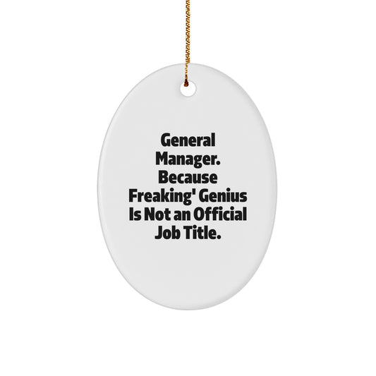 Funny General Manager Gifts for Men - Oval Ornament Quote 'General Manager. Because Freaking' genius Is Not An Official Job Title.' Christmas Decorations - Image 1