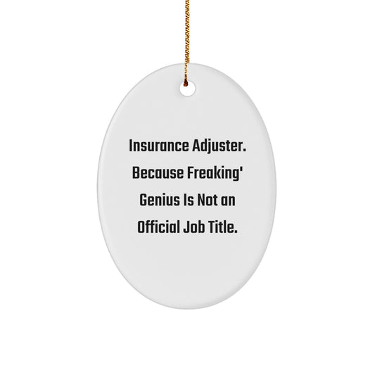 Funny Insurance Adjuster Gifts for Women, Oval Ornament for Christmas Unique Presents from Friends to Family, Quote says 'Insurance Adjuster. Because Freaking' genius Is Not An Official Job Title.' - Image 1