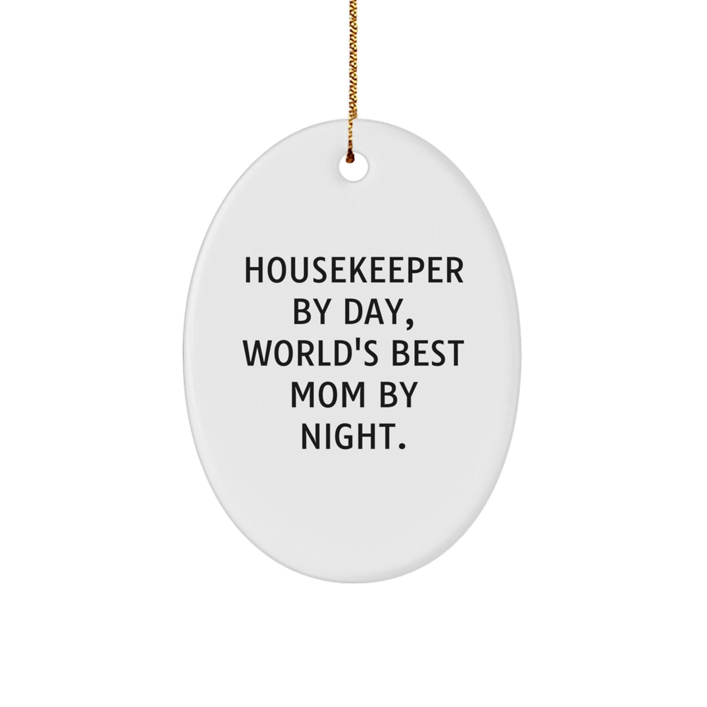 Funny Housekeeper Gifts, Oval Ornament, Housekeeper By Day, World's Best Mom By Night., Christmas Unique Gifts from Family, Friends, Coworkers - Image 1