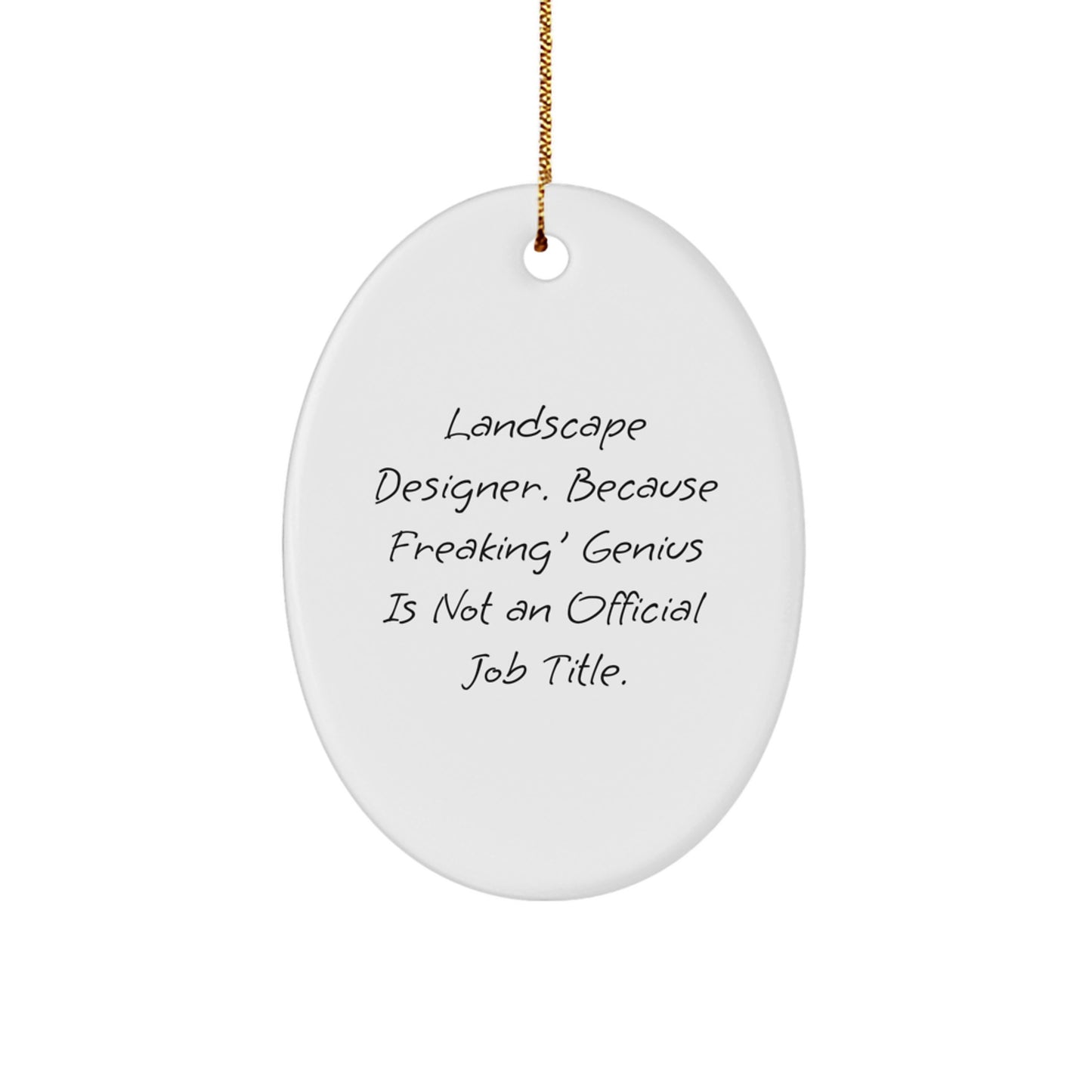 Funny Landscape Designer Gifts for Men - Oval Ornament, 'Landscape Designer. Because Freaking' genius Is Not An Official Job Title.' Christmas Unique Presents from Friends to Family - Image 1