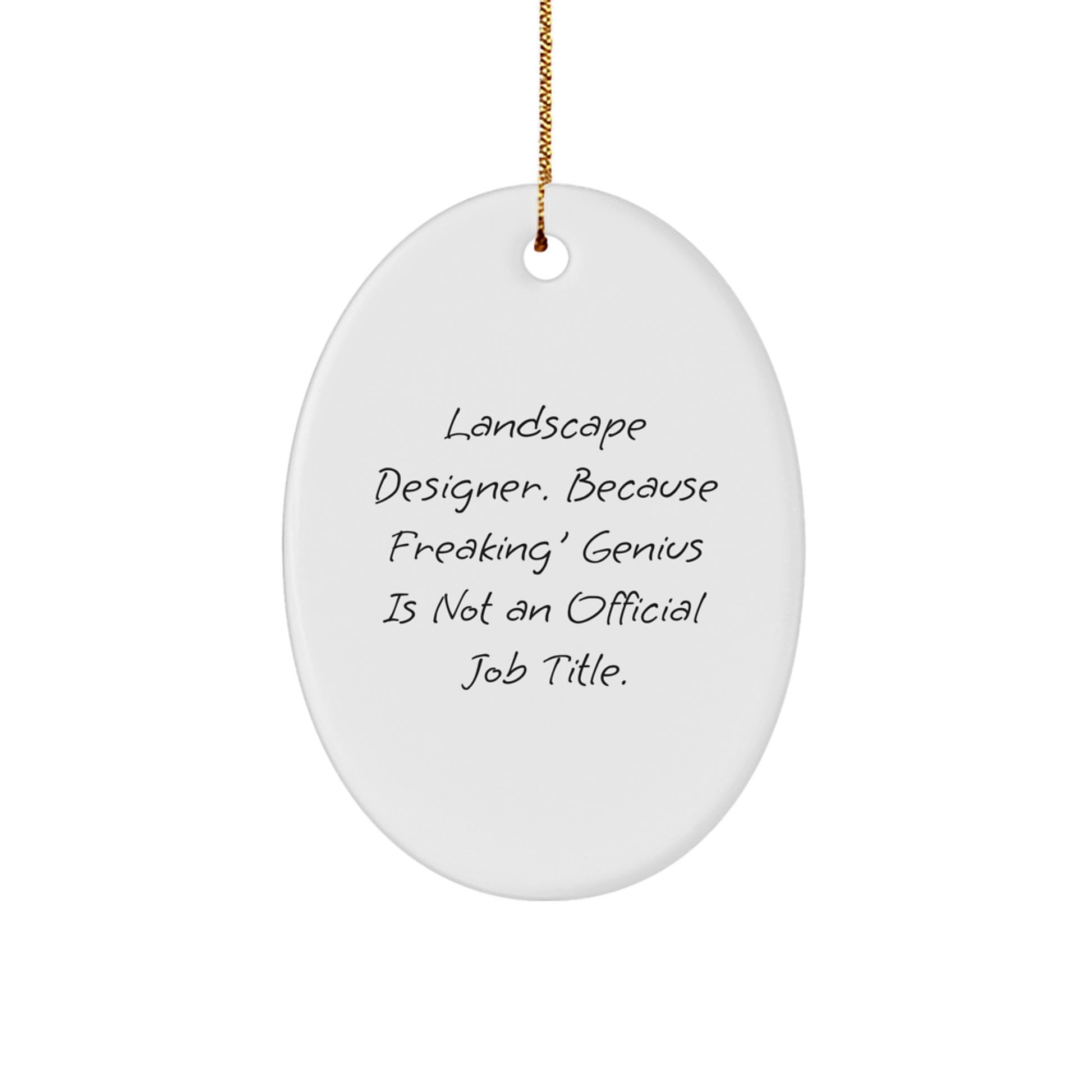 Funny Landscape Designer Gifts for Men - Oval Ornament, 'Landscape Designer. Because Freaking' genius Is Not An Official Job Title.' Christmas Unique Presents from Friends to Family - Image 1
