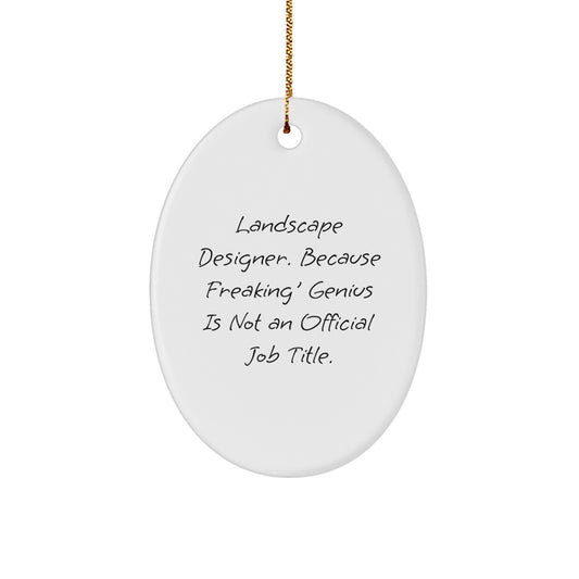 Funny Landscape Designer Gifts for Men - Oval Ornament, 'Landscape Designer. Because Freaking' genius Is Not An Official Job Title.' Christmas Unique Presents from Friends to Family - Image 1