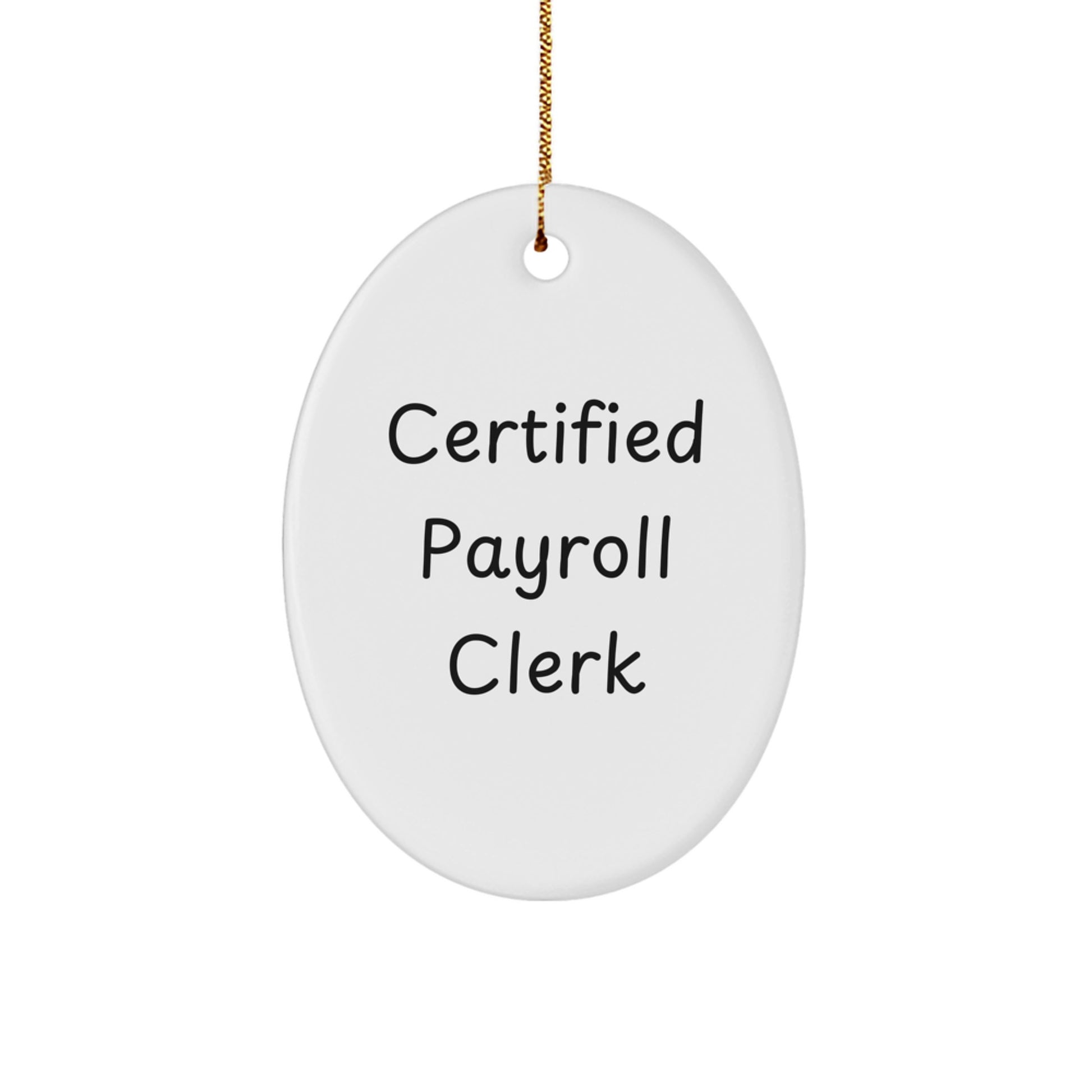 Funny 'Certified Payroll Clerk' Oval Ornament Gifts from Friends, Coworkers to Payroll Clerk Men and Women, Unique Christmas Decorations - Image 1