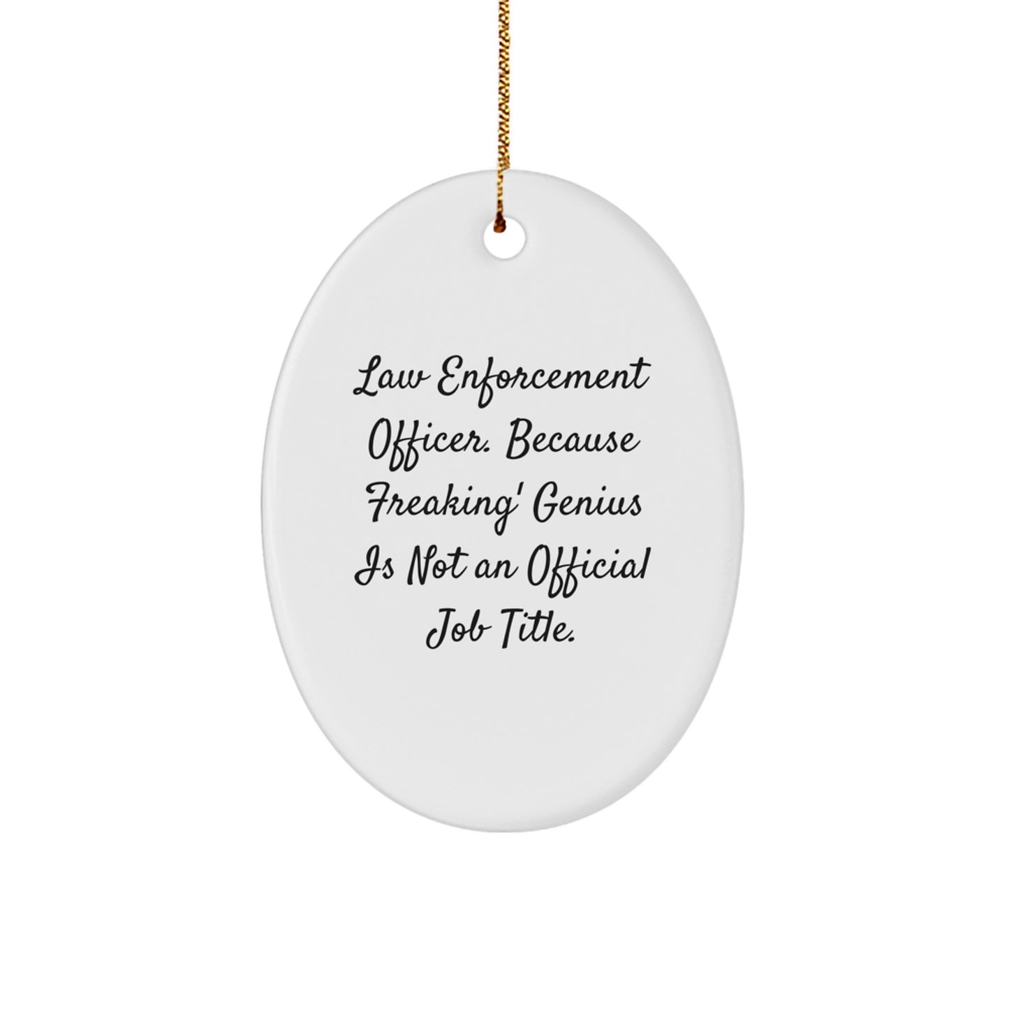 Funny Law Enforcement Officer Gifts from Family, Oval Ornament with Inspirational Quote, Perfect Christmas Unique Gifts for Men, Law Enforcement Officer Appreciation - Image 1