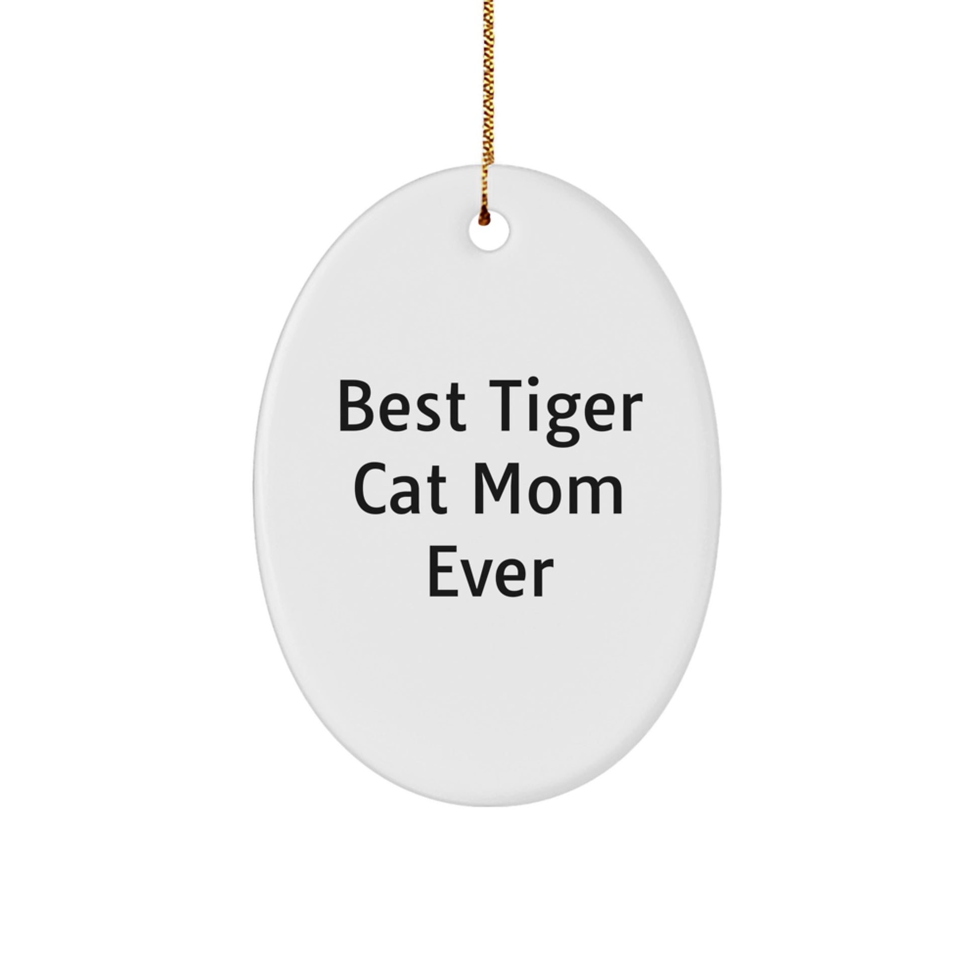 Funny Tiger Cat Mom Gifts for Christmas Oval Ornament from Family - Best Tiger Cat Mom Ever Quote - Image 1