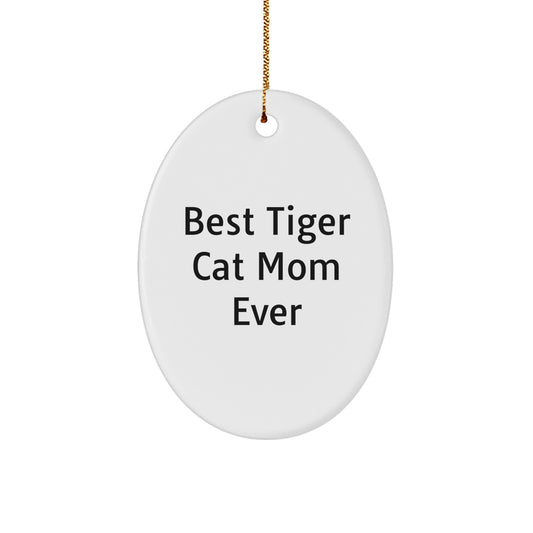Funny Tiger Cat Mom Gifts for Christmas Oval Ornament from Family - Best Tiger Cat Mom Ever Quote - Image 1