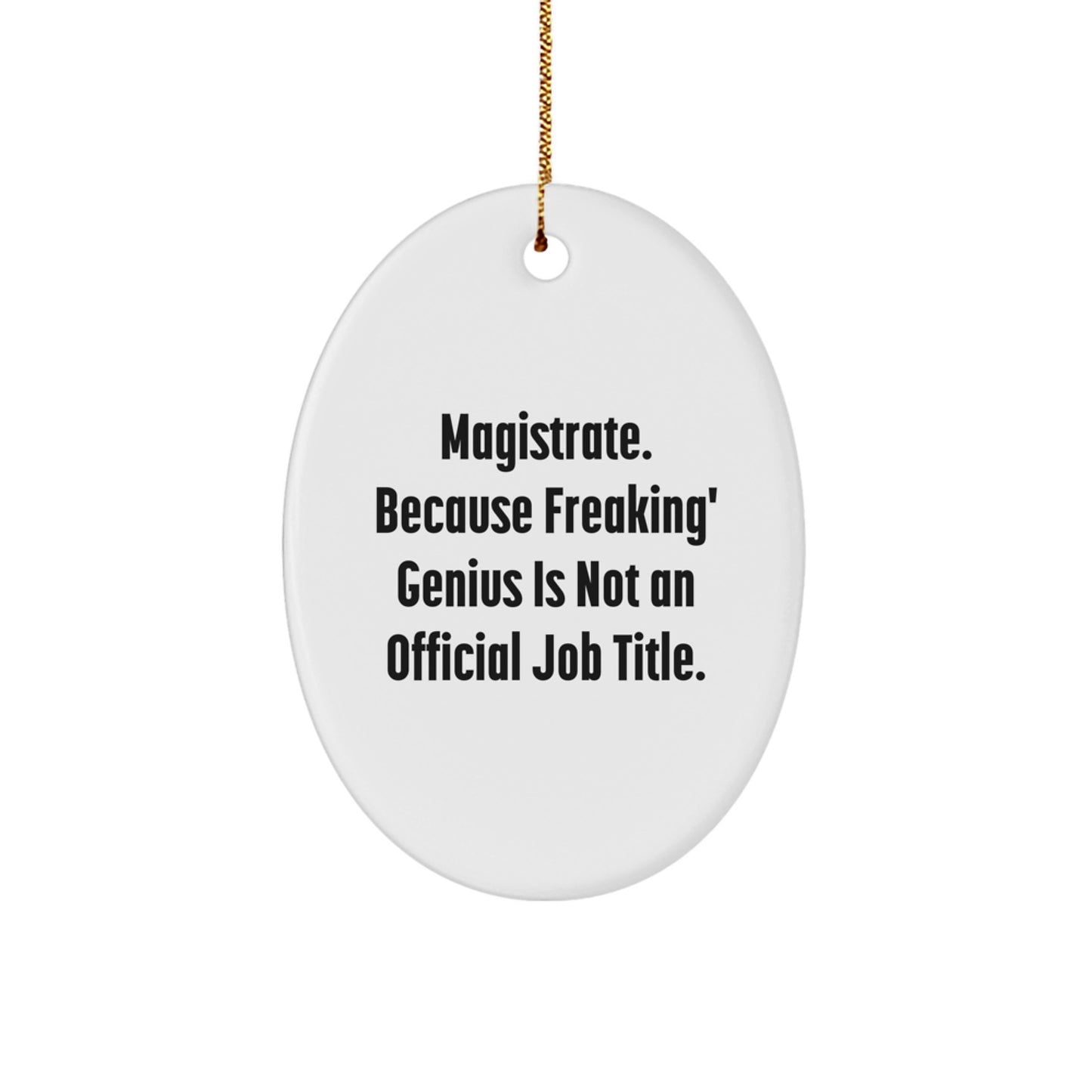 Magistrate Oval Ornament Gifts from Friends, Funny Quote, Perfect Christmas Unique Gifts for Magistrate, Oval Shaped Decorations - Image 1