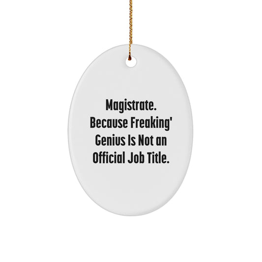 Magistrate Oval Ornament Gifts from Friends, Funny Quote, Perfect Christmas Unique Gifts for Magistrate, Oval Shaped Decorations - Image 1