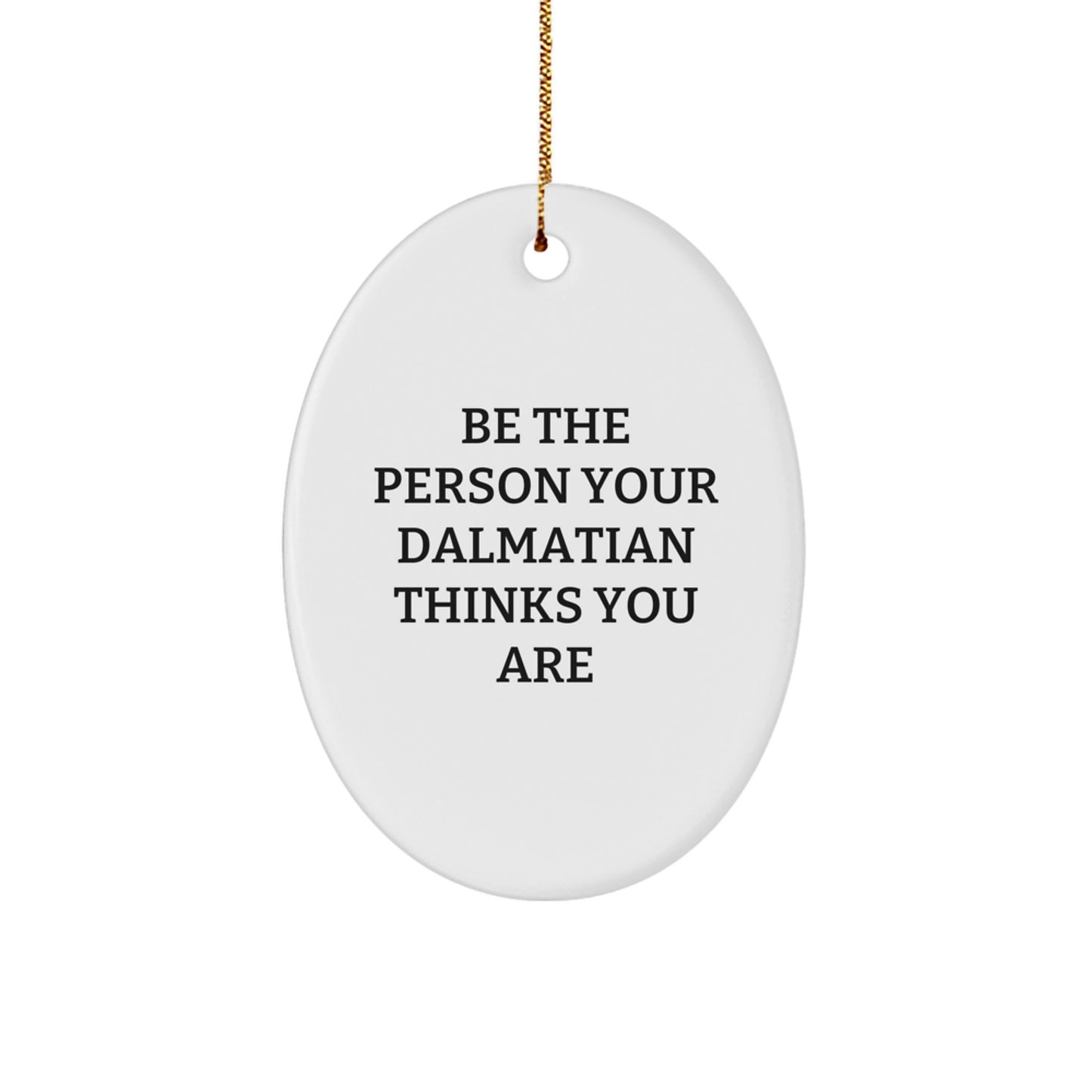 Dalmatian Dog Oval Ornament - Inspirational Quote Gifts from Friends for Dalmatian Dog Lovers, Christmas Unique Decorations - Image 1