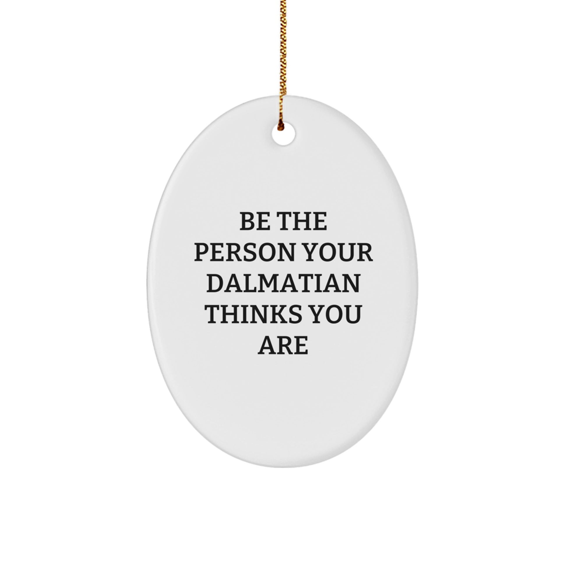 Dalmatian Dog Oval Ornament - Inspirational Quote Gifts from Friends for Dalmatian Dog Lovers, Christmas Unique Decorations - Image 1