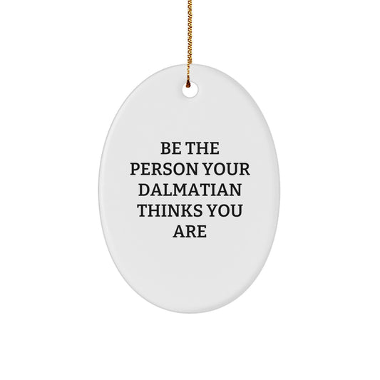 Dalmatian Dog Oval Ornament - Inspirational Quote Gifts from Friends for Dalmatian Dog Lovers, Christmas Unique Decorations - Image 1