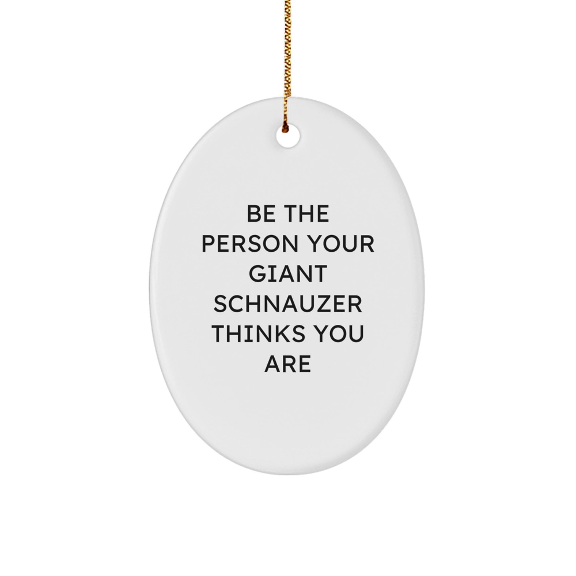 Funny Giant Schnauzer Dog Oval Ornament Gifts for Men from Women, Inspirational Quote - White Oval Ornament, Christmas Unique Gifts - Image 1