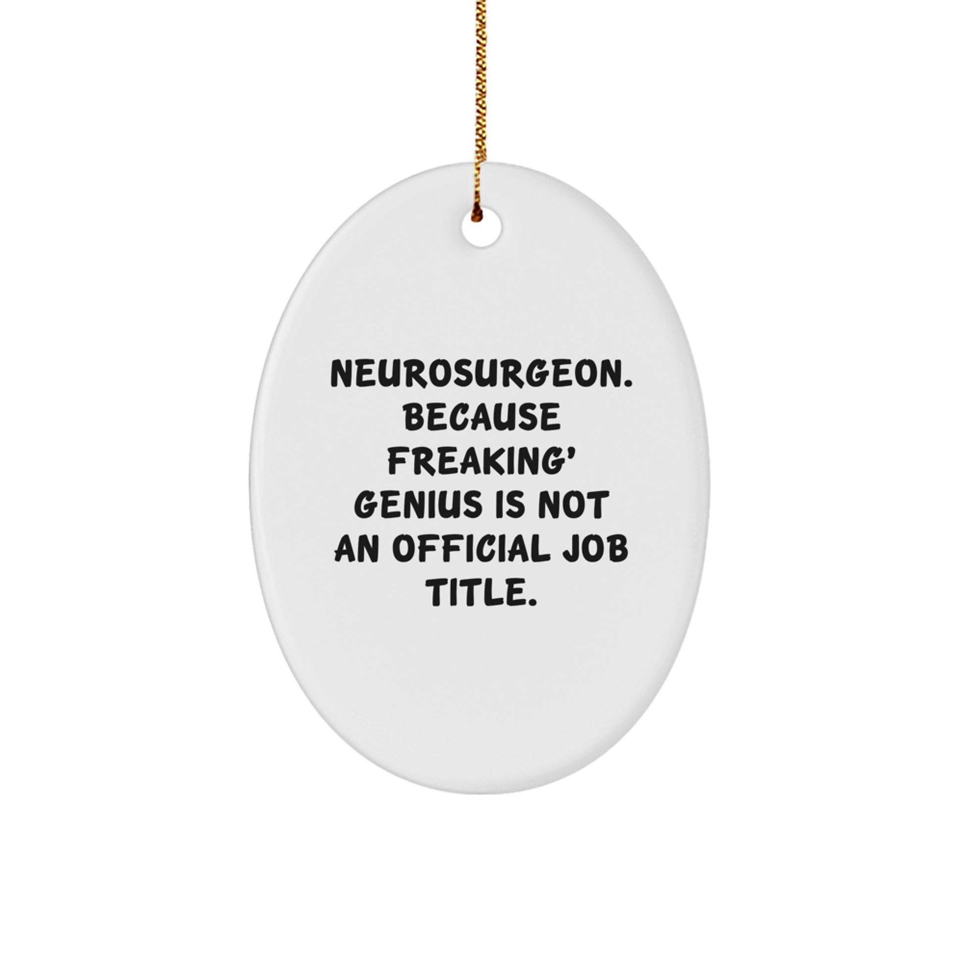 Funny Neurosurgeon Gifts for Him - Oval Ornament, Neurosurgeon Humor, Christmas Unique Gifts from Friend to Neurosurgeon Colleagues - Image 1