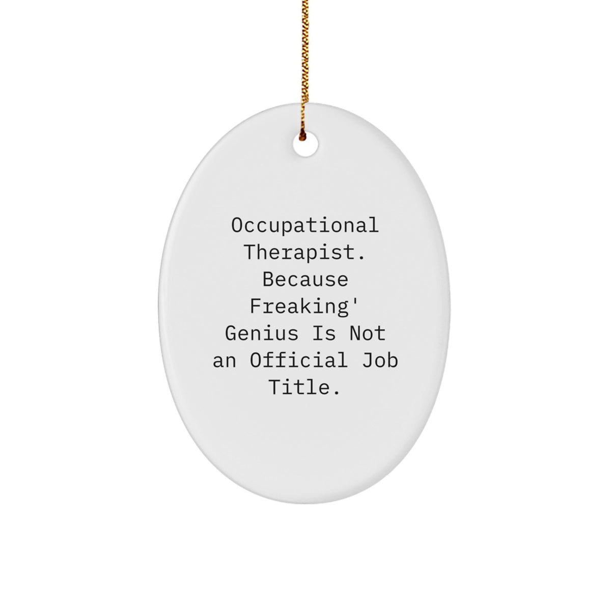 Funny Occupational Therapist Gifts for Men - Gifts from Family - Oval Ornament, Occupational Therapist Quote, Christmas Unique Gifts - Image 1