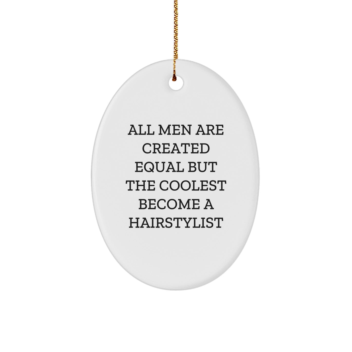 Funny Hairstylist Gifts for Men, Oval Ornament Quotes 'All Men Are Created Equal But The Coolest Become A Hairstylist', Christmas Unique Gifts from Friends - Image 1