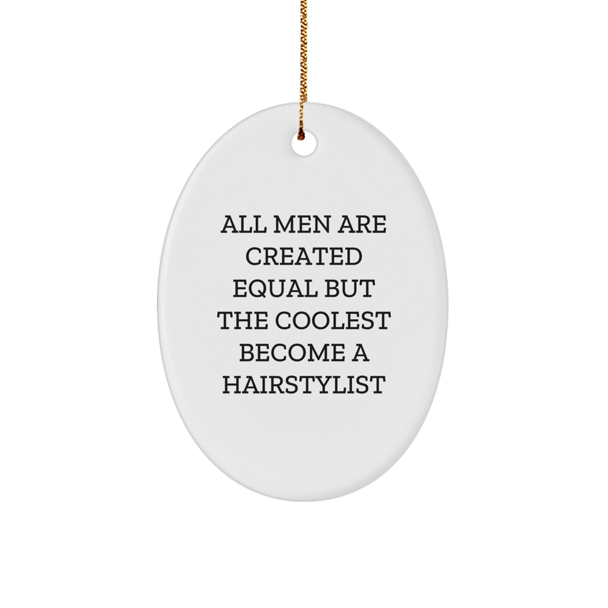 Funny Hairstylist Gifts for Men, Oval Ornament Quotes 'All Men Are Created Equal But The Coolest Become A Hairstylist', Christmas Unique Gifts from Friends - Image 1