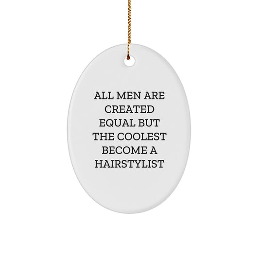 Funny Hairstylist Gifts for Men, Oval Ornament Quotes 'All Men Are Created Equal But The Coolest Become A Hairstylist', Christmas Unique Gifts from Friends - Image 1