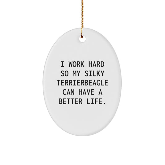 Funny Silky Terrier Dog Gifts for Christmas, Oval Ornament - I Work Hard So - Image 1