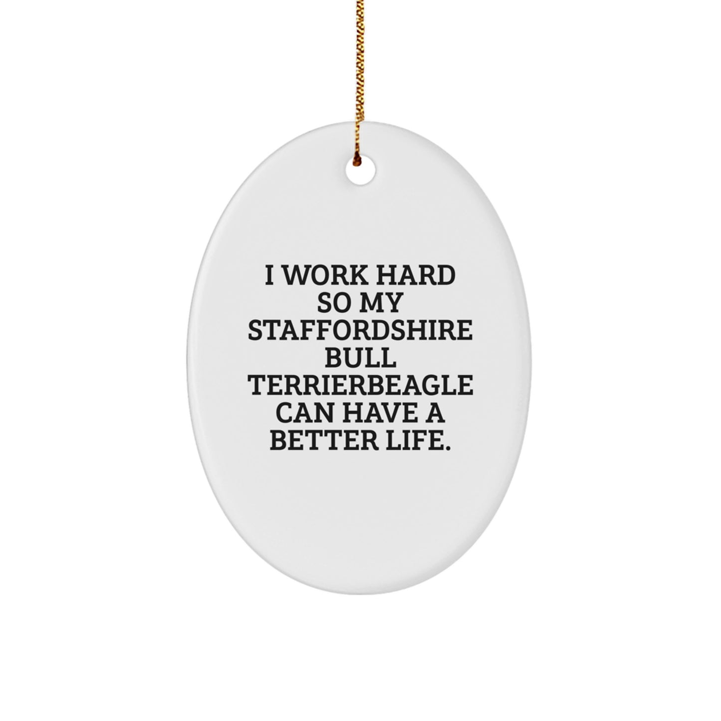 Funny Staffordshire Bull Terrier Dog Gifts, Inspirational Oval Ornament for Men, Gifts from Women to Friends - Image 1
