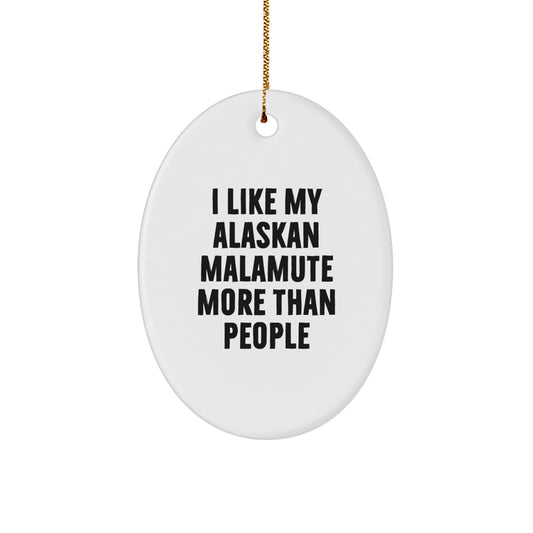 Funny Alaskan Malamute Dog Lover Gifts from Friends for Christmas Unique Decorations Oval Ornament, I Like My Alaskan Malamute More Than People - Image 1
