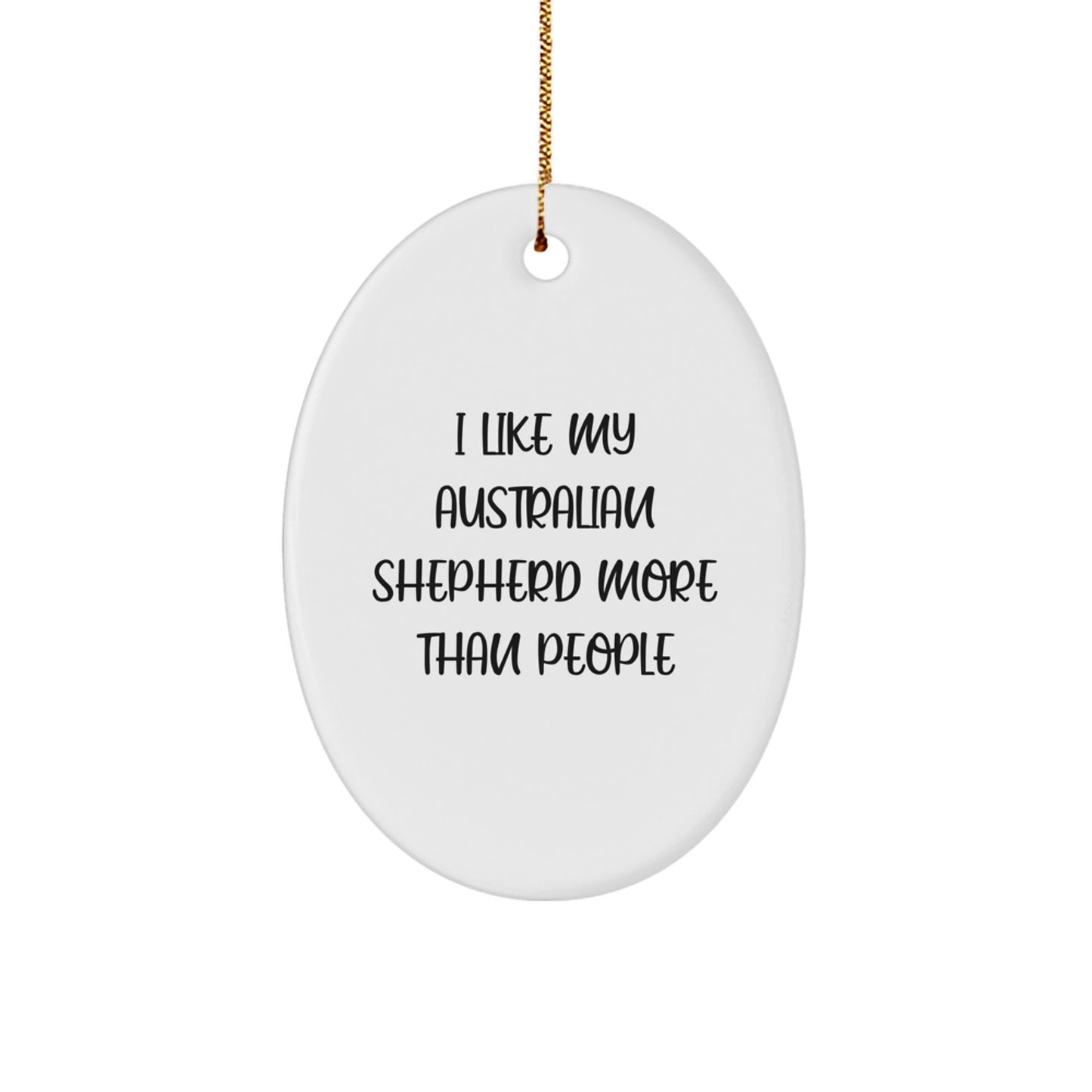 Funny Australian Shepherd Dog Gifts for Men, Women, Family, Friends - I Like My Australian Shepherd More Than People Oval Ornament, Unique Christmas Decorations - Image 1