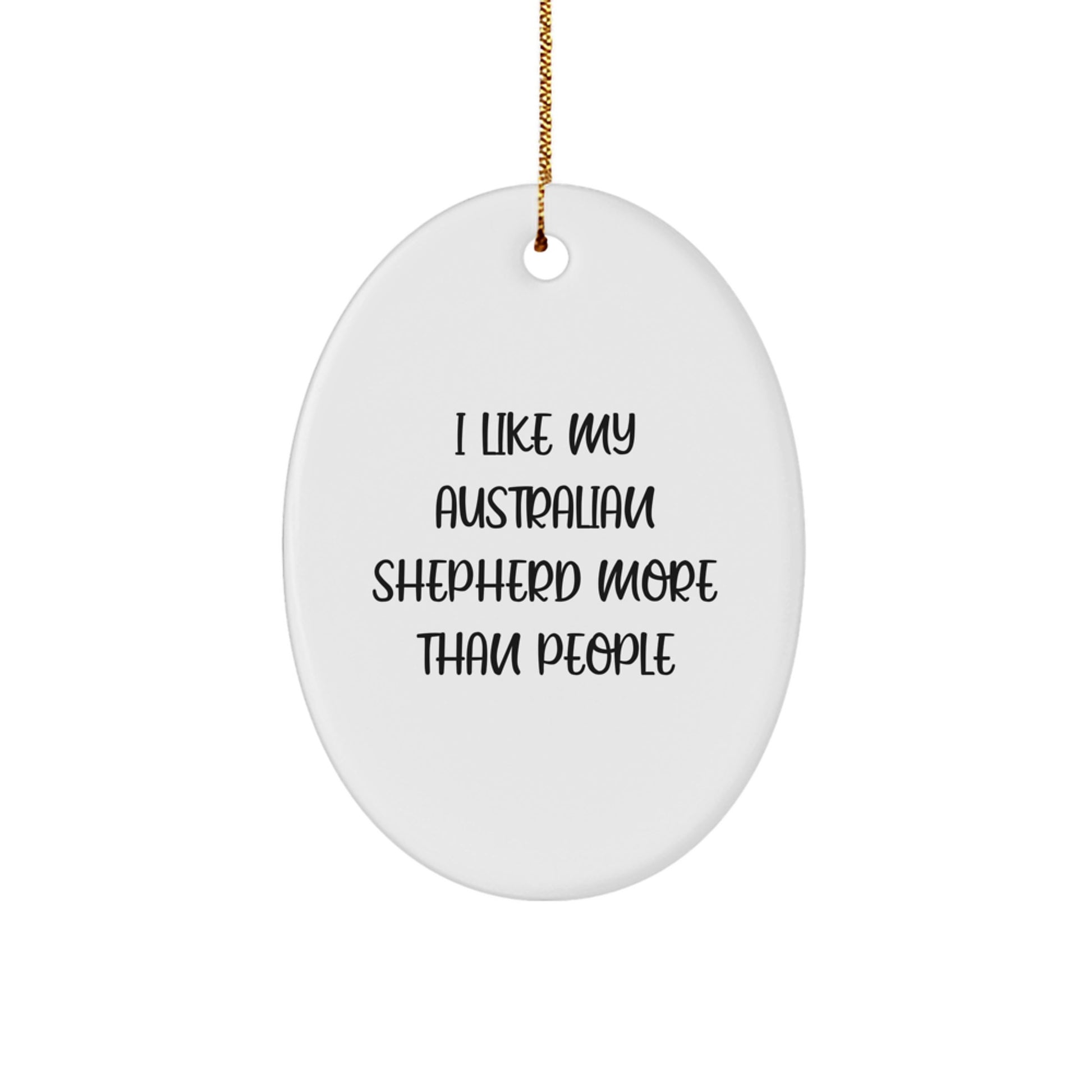 Funny Australian Shepherd Dog Gifts for Men, Women, Family, Friends - I Like My Australian Shepherd More Than People Oval Ornament, Unique Christmas Decorations - Image 1