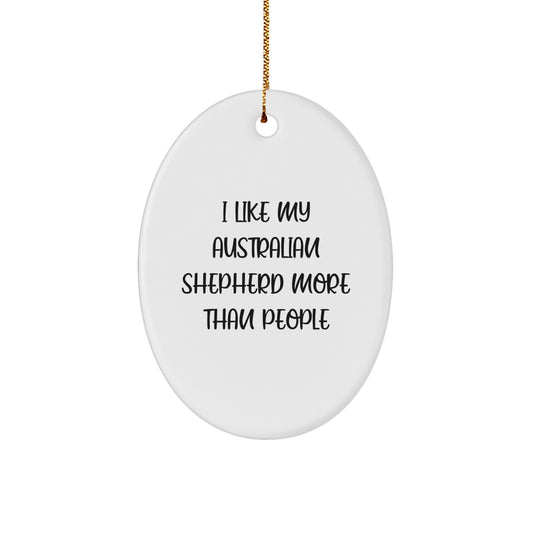 Funny Australian Shepherd Dog Gifts for Men, Women, Family, Friends - I Like My Australian Shepherd More Than People Oval Ornament, Unique Christmas Decorations - Image 1