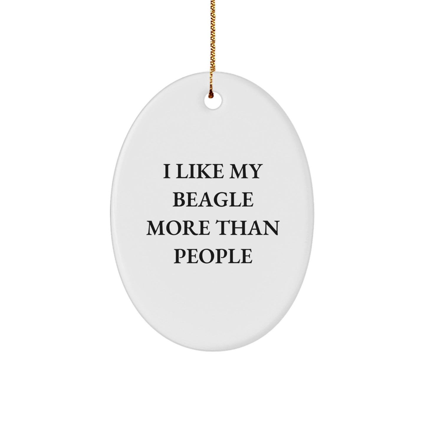 Funny Beagle Dog Gifts from Family - Oval Ornament with I Like My Beagle More Than People Quote for Beagle Dog Lovers - Image 1