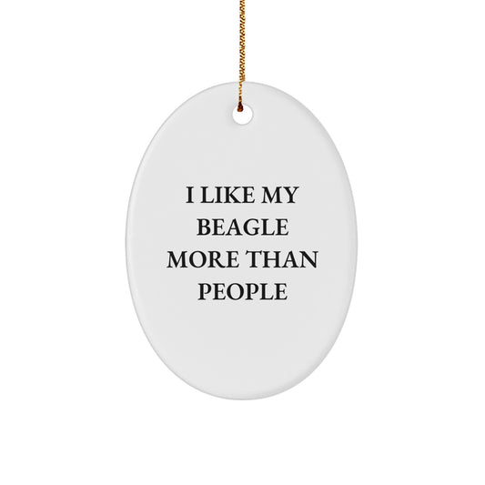 Funny Beagle Dog Gifts from Family - Oval Ornament with I Like My Beagle More Than People Quote for Beagle Dog Lovers - Image 1