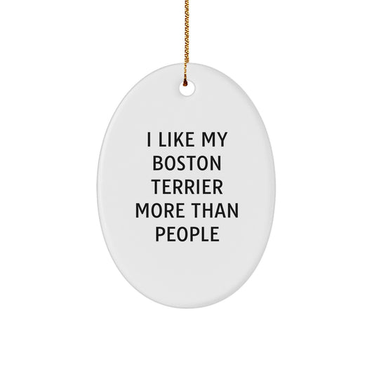 Funny Boston Terrier Dog Gifts for Men - Oval Ornament Quote 'I Like My Boston Terrier More Than People' Christmas Unique Gifts from Friends - Image 1