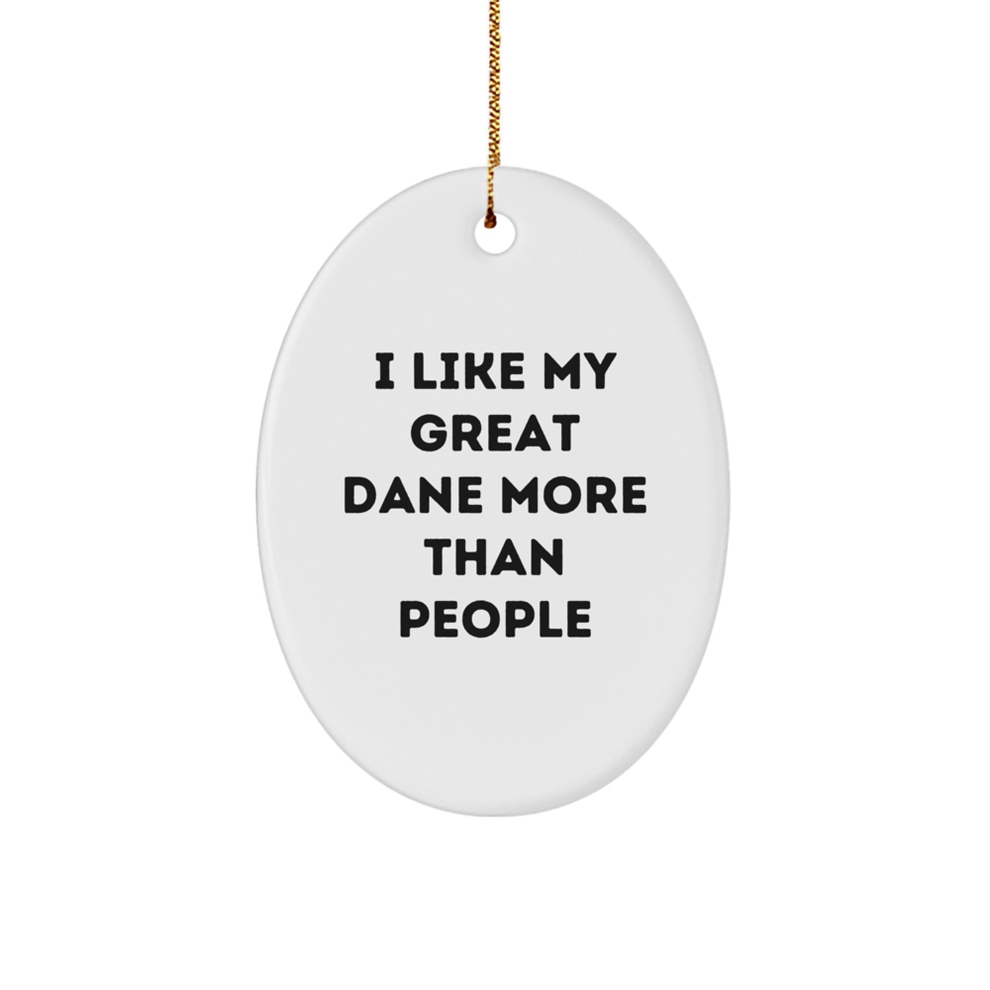 Funny Great Dane Dog Oval Ornament Gifts from Family for Great Dane Enthusiasts, I Like My Great Dane More Than People Christmas Unique Gifts - Image 1