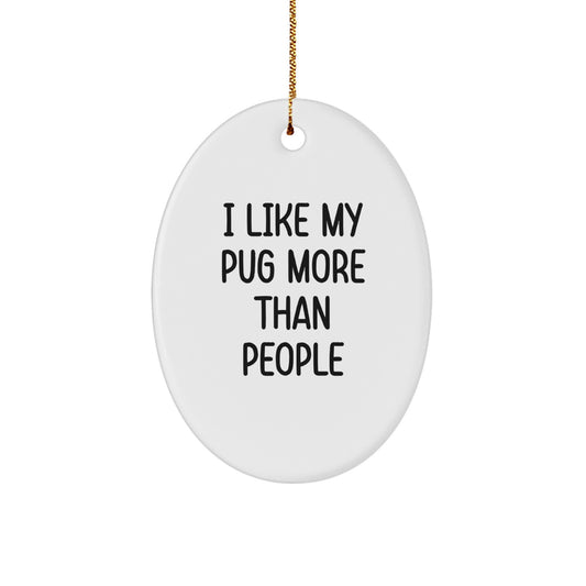 Funny Pug Dog Gifts from Men for Pug Lovers Christmas Unique Decorations Oval Ornament I Like My Pug More Than People - Image 1