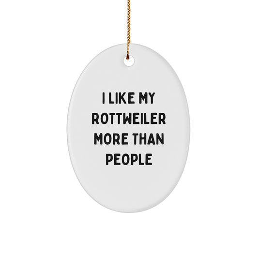 Funny Rottweiler Dog Oval Ornament Gifts from Men to Family for Christmas Unique Decorations - I Like My Rottweiler More Than People - Image 1