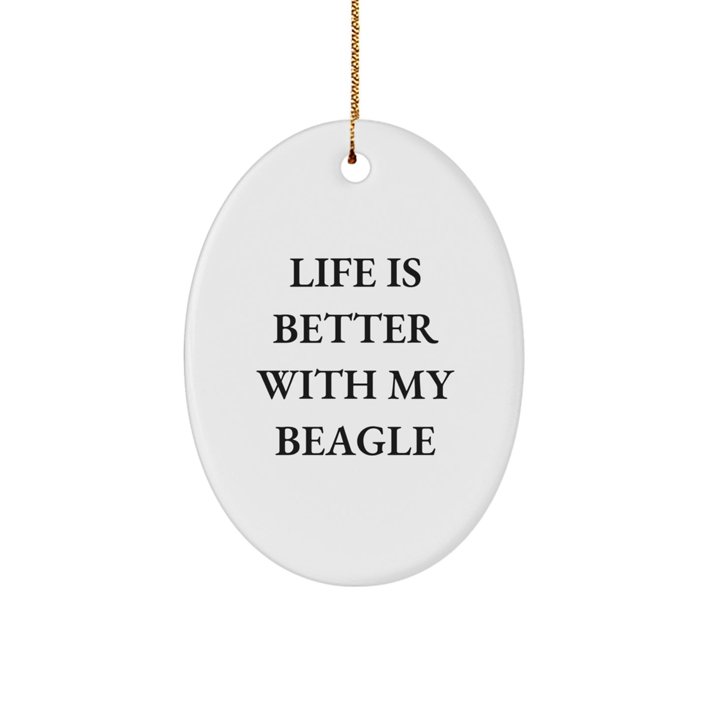 Beagle Dog Oval Ornament Gifts for Family, Funny Quote 'Life Is Better With My Beagle', Perfect for Christmas Decorations - Image 1