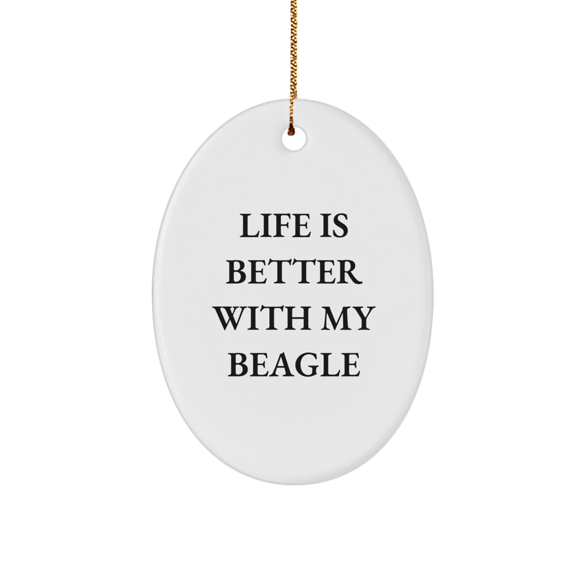 Beagle Dog Oval Ornament Gifts for Family, Funny Quote 'Life Is Better With My Beagle', Perfect for Christmas Decorations - Image 1