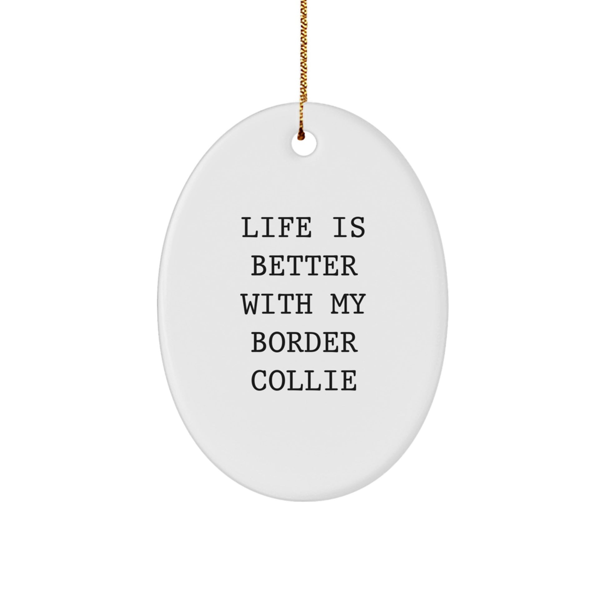 Funny Border Collie Dog Christmas Ornament Gifts from Friends for Family, Oval Ornament with 'Life Is Better With My Border Collie Dog' Quote - Image 1