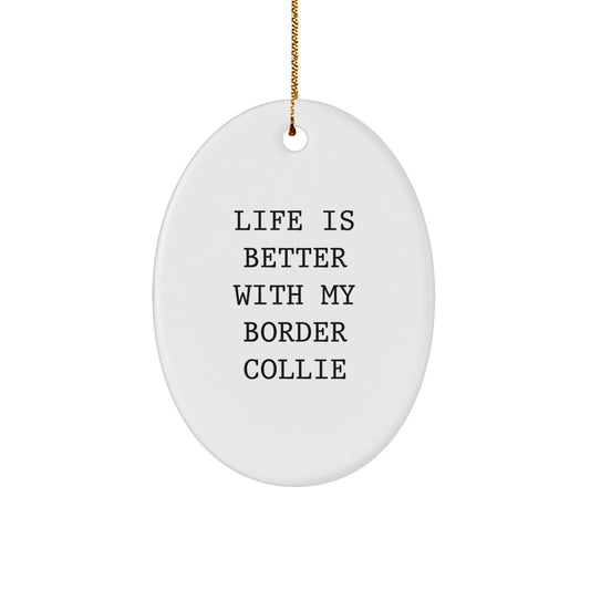 Funny Border Collie Dog Christmas Ornament Gifts from Friends for Family, Oval Ornament with 'Life Is Better With My Border Collie Dog' Quote - Image 1