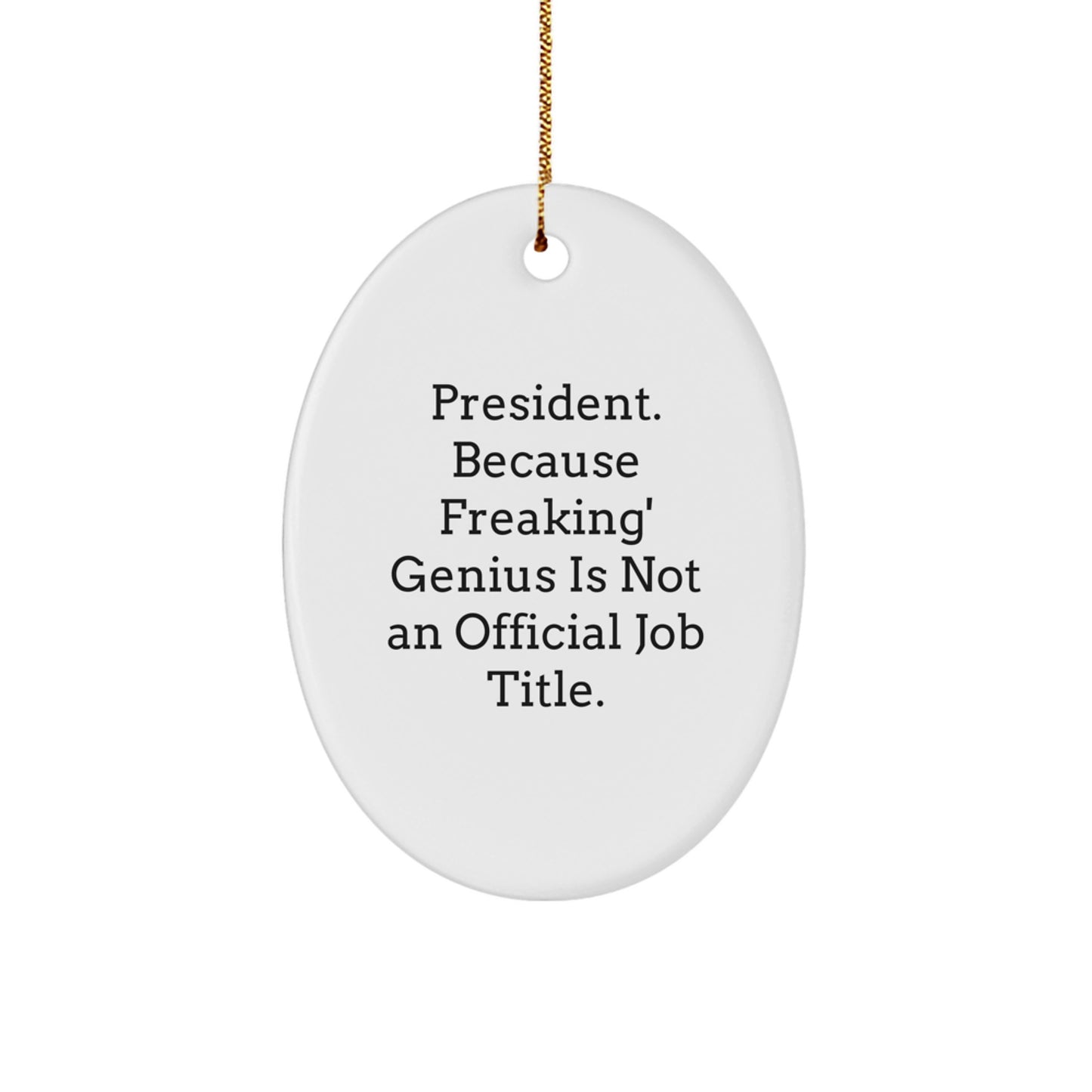 President Oval Ornament Funny Quote Gifts from Friends for President - Image 1
