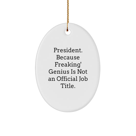 President Oval Ornament Funny Quote Gifts from Friends for President - Image 1