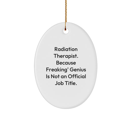 Funny Radiation Therapist Gifts for Men, Oval Ornament Inspirational Quote, Christmas Unique Gifts from Friends - Image 1