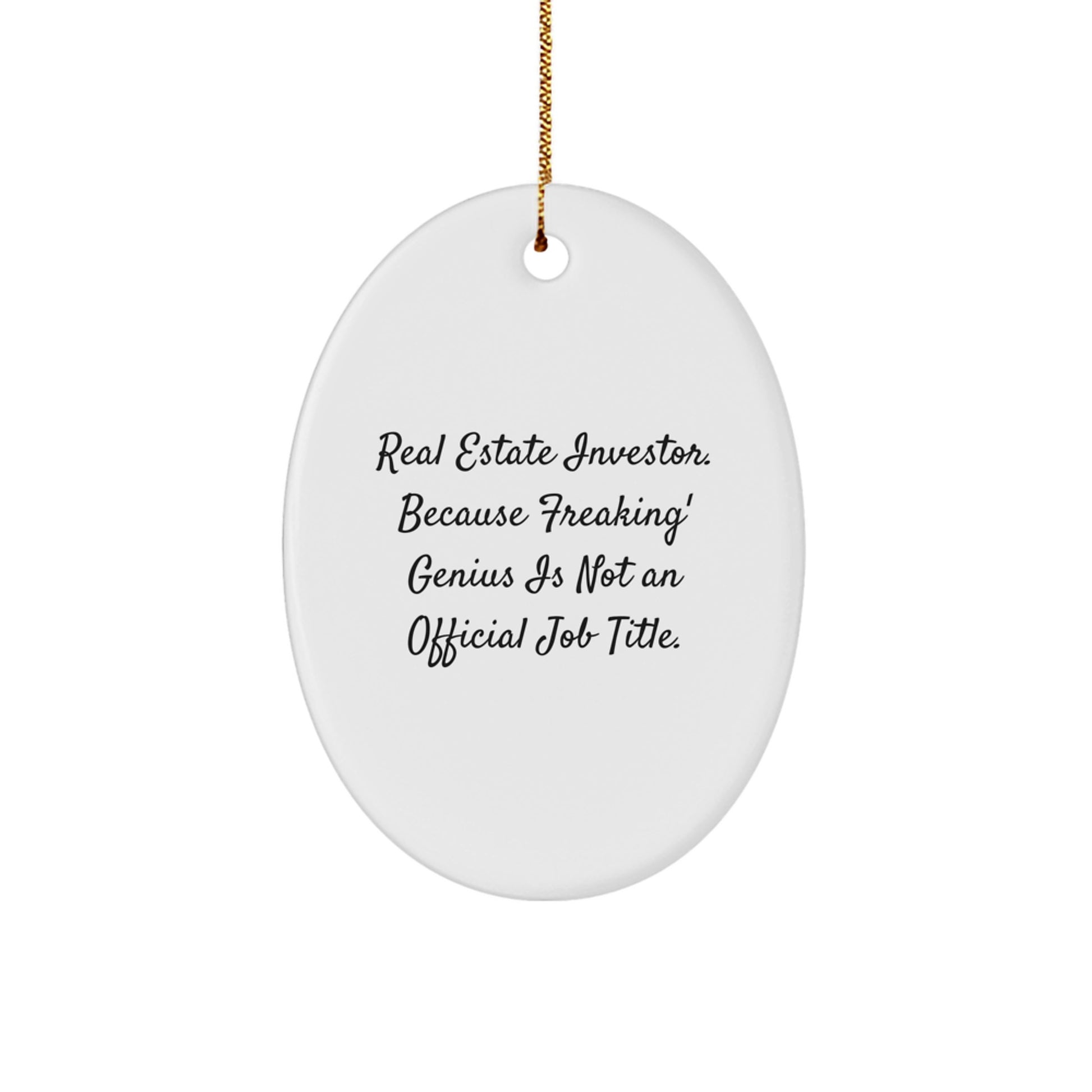Funny Real Estate Investor Gifts, Oval Ornament, 'Real Estate Investor. Because Freaking' genius Is Not An Official Job Title.' - Christmas Unique Gifts from Friends, Family, Coworkers - Image 1