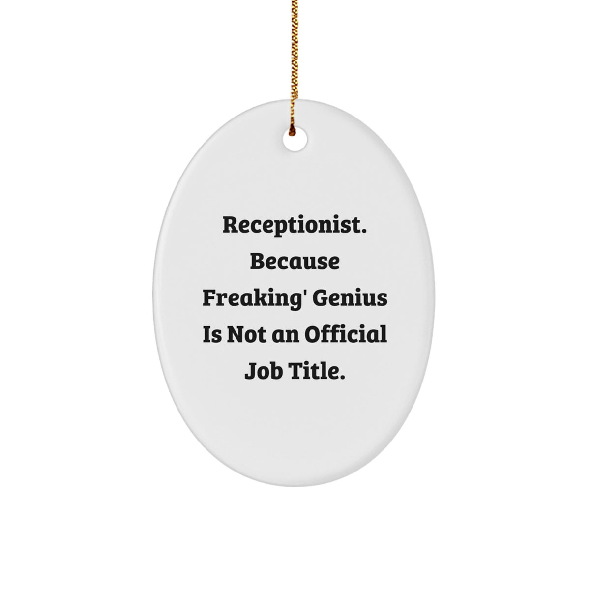 Receptionist Keepsake genius Christmas Unique Gift for Him Oval Ornament - Image 1