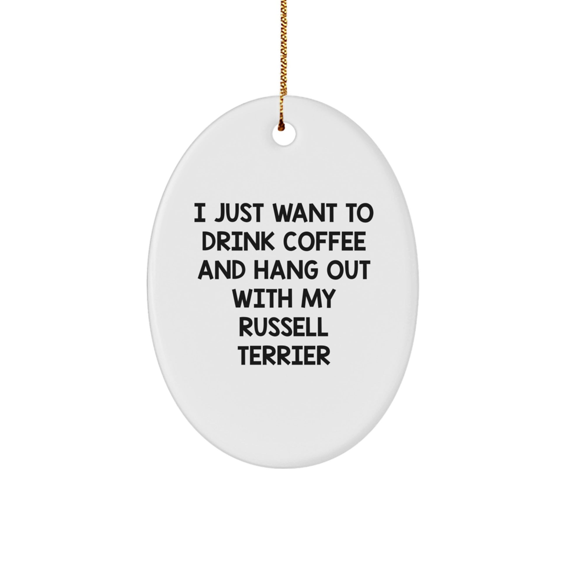 Russell Terrier Dog Oval Ornament, Funny Quote, Gifts for Him, Unique Christmas Unique Gifts from Friends to Family - Image 1