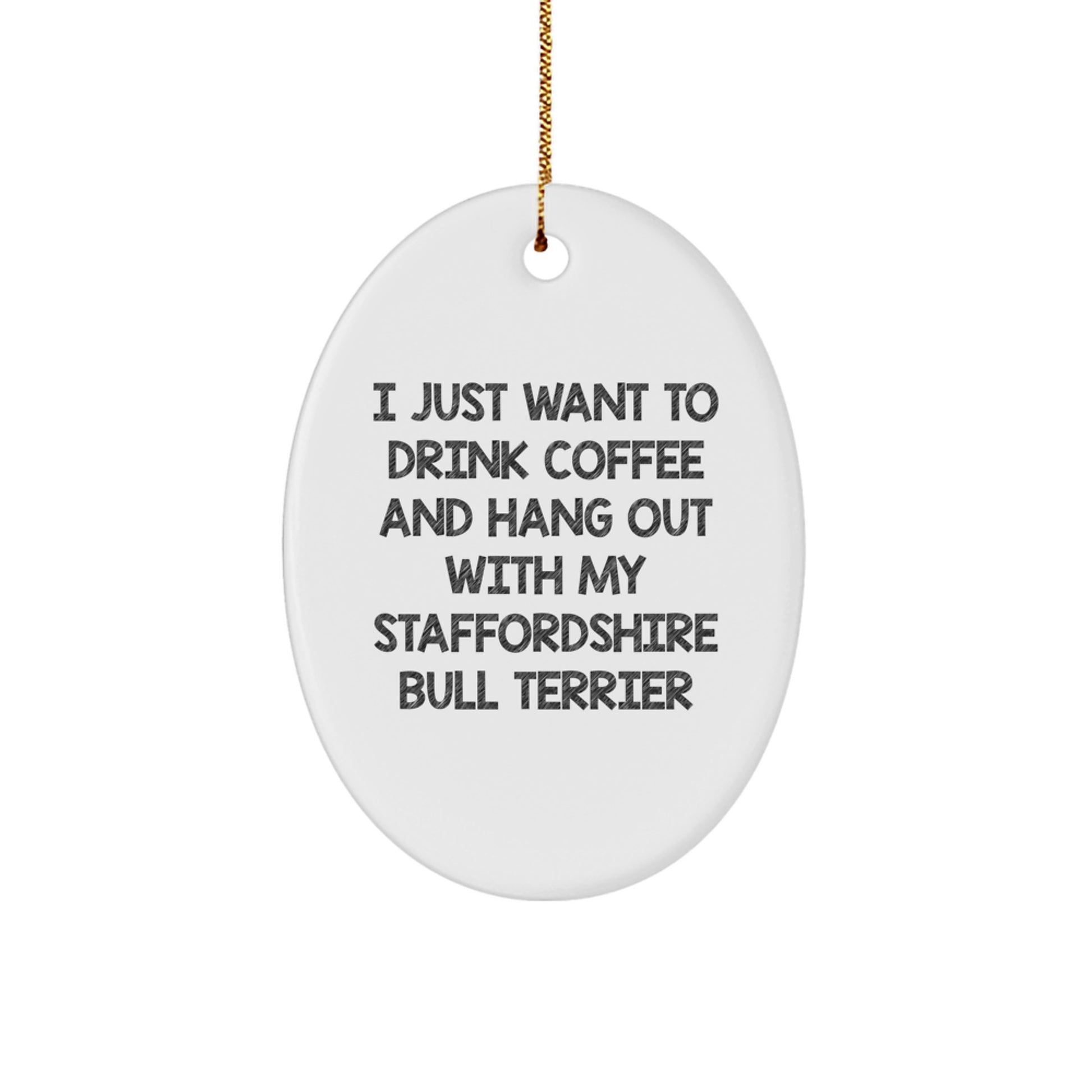 Staffordshire Bull Terrier Dog Oval Ornament Funny Quote Gifts from Friends, Staffy Lover Christmas Unique Gifts for Men, Women, Family - Image 1