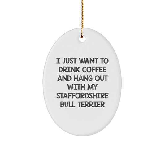 Staffordshire Bull Terrier Dog Oval Ornament Funny Quote Gifts from Friends, Staffy Lover Christmas Unique Gifts for Men, Women, Family - Image 1