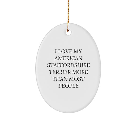 Funny American Staffordshire Terrier Dog Gifts Oval Ornament I Love My American Staffordshire Terrier More Than Most People Christmas Ornament for Dog Lover Friends Family Members - Image 1