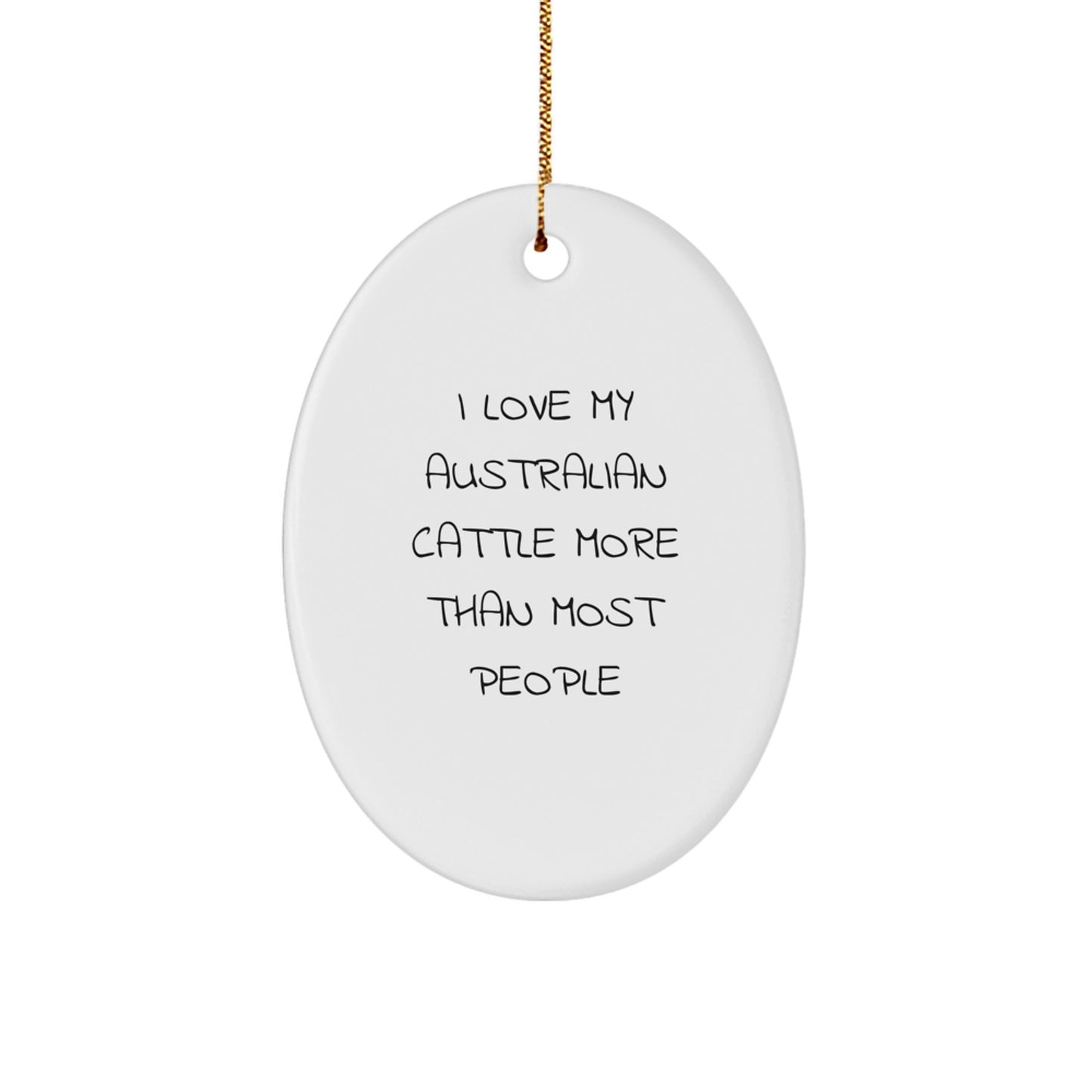 Funny Australian Cattle Dog Lover Gifts from Family for Men, Women, Friends, Coworkers - Oval Ornament I Love My Australian Cattle More Than Most People - Image 1
