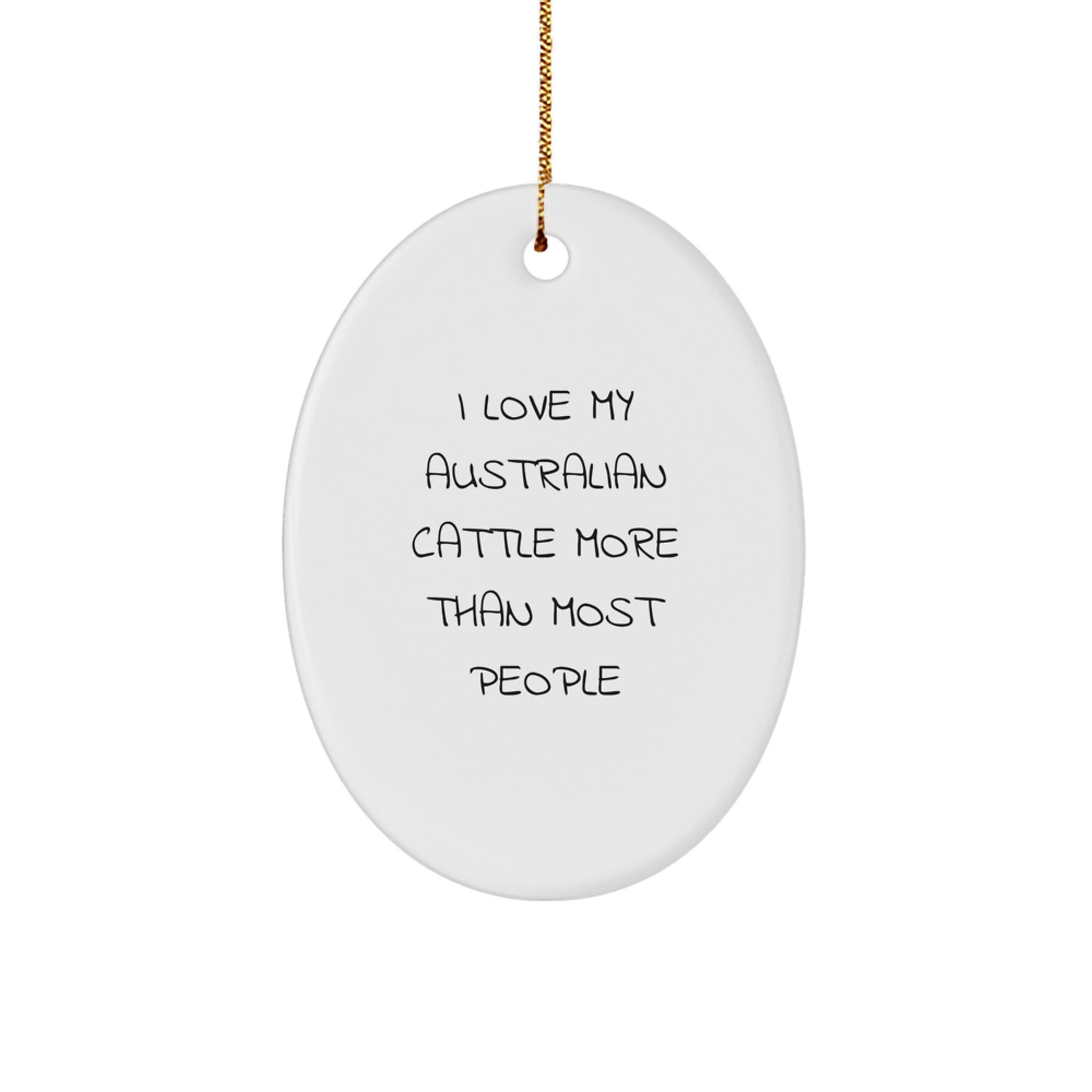 Funny Australian Cattle Dog Lover Gifts from Family for Men, Women, Friends, Coworkers - Oval Ornament I Love My Australian Cattle More Than Most People - Image 1