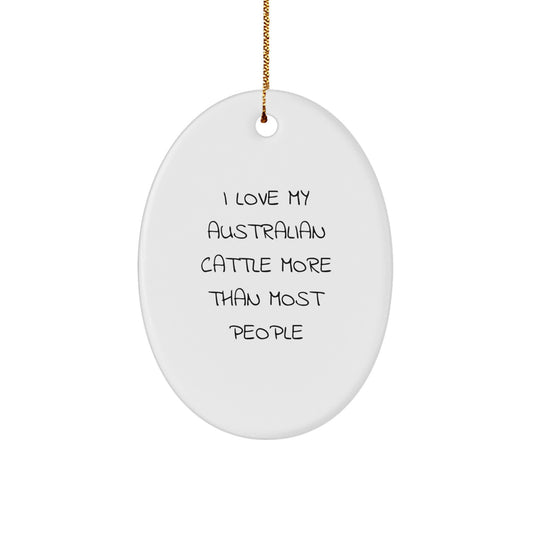 Funny Australian Cattle Dog Lover Gifts from Family for Men, Women, Friends, Coworkers - Oval Ornament I Love My Australian Cattle More Than Most People - Image 1