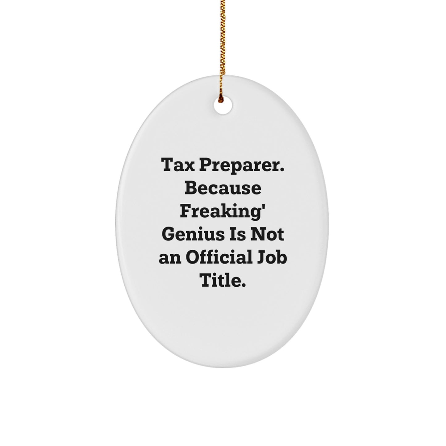 Tax Preparer Christmas Unique Gift for Him Oval Ornament Freaking genius - Image 1